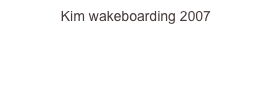 Kim wakeboarding 2007
